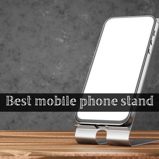 Best Mobile Phone Stand